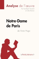 Notre-Dame de Paris de Victor Hugo (Analyse de l'oeuvre) Analyse complète et résumé détaillé de l'oeuvre