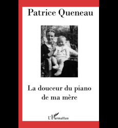 La douceur du piano de ma mère - Patrice Queneau - L'harmattan