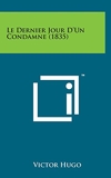 Le Dernier Jour D'Un Condamne (1835) - Literary Licensing, LLC - 07/08/2014