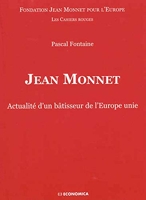 Jean Monnet - Actualité d'un bâtisseur de l'Europe unie