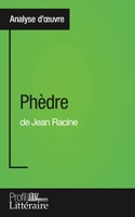 Phèdre de Jean Racine (Analyse approfondie) Approfondissez votre lecture de cette œuvre avec notre profil littéraire (résumé, fiche de lecture et axes de lecture)
