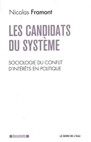 Les candidats du système - Sociologie du conflit d'intérêts en politique