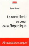 La Sorcellerie au coeur de la République