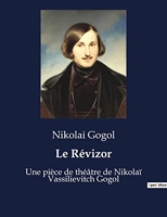 Le Révizor - Une pièce de théâtre de Nikolaï Vassilievitch Gogol