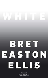 White - Édition française de Bret Easton Ellis