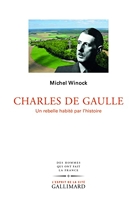 Charles de Gaulle - Un rebelle habité par l’histoire