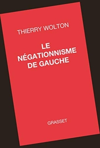 Le négationnisme de gauche de Thierry Wolton