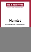 Hamlet de William Shakespeare (Fiche de lecture) Résumé complet et analyse détaillée de l'oeuvre