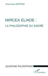 Mircéa Éliade - La Philosophie Du Sacré de Stanislas Deprez