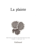 Nouvelle Revue de psychanalyse no 47 - La Plainte