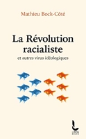 La Révolution racialiste - Et autres virus idéologiques