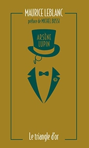 Arsène Lupin, Le Triangle d'or de Maurice Leblanc