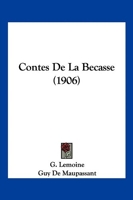 Contes de La Becasse (1906) - Kessinger Publishing - 19/03/2010
