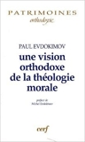 Une vision orthodoxe de la théologie morale - Dieu dans la vie des hommes de Paul Evdokimov,Michel Evdokimov (Préface) ( 20 août 2009 ) - Cerf (20 août 2009) - 20/08/2009