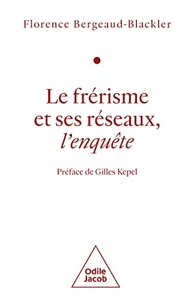 Le Frérisme et ses réseaux - Péface de Gilles Kepel de Florence BERGEAUD-BLACKLER