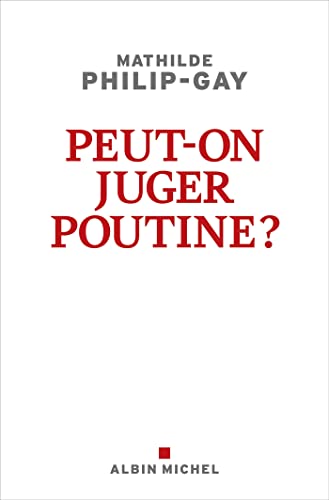 Peut-on juger Poutine ? Mathilde Philip-gay - les Prix en précommande