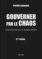 Gouverner par le chaos - nouvelle édition revue et corrigée - Ingénierie sociale et mondialisation