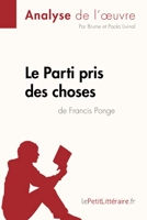 Le Parti pris des choses de Francis Ponge (Analyse de l'oeuvre) Analyse complète et résumé détaillé de l'oeuvre