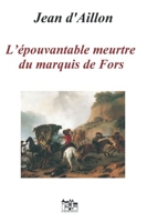 L’épouvantable Meurtre Du Marquis De Fors - Les enquêtes de Louis Fronsac