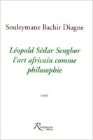 LEOPOLD SEDAR SENGHOR ART AFRI de SOULEYMANE BACHIR DIAGNE ( 23 octobre 2007 )