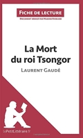 La Mort du roi Tsongor de Laurent Gaudé (Fiche de lecture) Analyse complète et résumé détaillé de l'oeuvre