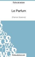 Le Parfum de Patrick Süskind (Fiche de lecture) Analyse complète de l'oeuvre