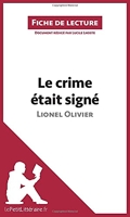 Le crime était signé de Lionel Olivier (Fiche de lecture) Résumé complet et analyse détaillée de l'oeuvre