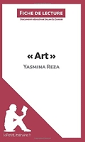 Art de Yasmina Reza (Fiche de lecture) Résumé complet et analyse détaillée de l'oeuvre