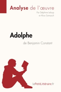 Adolphe de Benjamin Constant (Analyse de l'œuvre) - Analyse complète et résumé détaillé de l'oeuvre de Delphine lePetitLitteraire