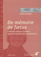 De mémoire de foetus - Edmée Gaubert - Babelio