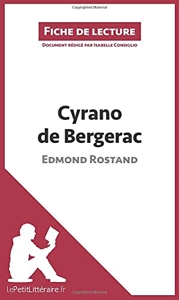 Cyrano de Bergerac de Edmond Rostand (Fiche de lecture) - Résumé complet et analyse détaillée de l'oeuvre d'Isabelle Consiglio