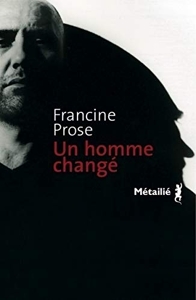 Un Homme changé de Francine Prose
