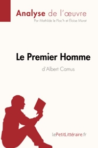 Le Premier Homme d'Albert Camus (Analyse de l'œuvre) - Analyse complète et résumé détaillé de l'oeuvre de Mathilde lePetitLitteraire