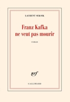 Franz Kafka ne veut pas mourir