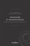 Imaginaire et neurosciences - Héritages et actualisations de l' uvre de Gilbert Durand