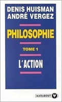 Manuel de philosophie. Tome 1, L'action