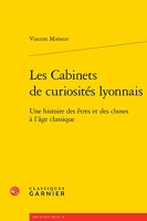 Les Cabinets de curiosités lyonnais - Une histoire des êtres et des choses à l'âge classique