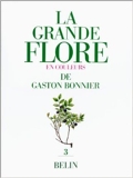La Grande flore en couleurs de Gaston Bonnier, tome 3. Texte de Gaston Bonnier,Douin ( 8 novembre 1990 ) - Belin (8 novembre 1990)