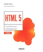HTML 5 - Une référence pour le développeur web - Une référence pour le développeur web. Préface de Raphaël Goetter