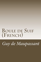 Boule de Suif (French) - CreateSpace Independent Publishing Platform - 30/06/2013