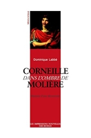 Corneille dans l'ombre de Molière - Histoire d'une découverte