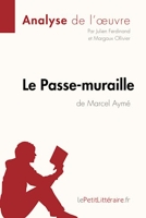 Le Passe-muraille de Marcel Aymé (Analyse de l'oeuvre) Analyse complète et résumé détaillé de l'oeuvre