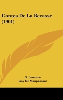 Contes de La Becasse (1901) - Kessinger Publishing - 23/02/2010