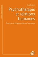 Psychothérapie et relations humaines - Theorie De La Therapie Centree Sur La Personnes