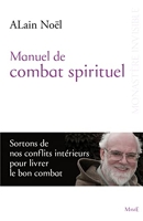 Manuel de combat spirituel - Sortir de nos conflits intérieurs pour livrer le bon combat