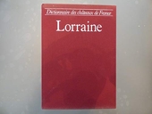 Dictionnaire des Châteaux de France sous la direction d'Yvan Christ. Lorraine - Meurthe et Moselle, Meuse, Moselle, Vosges