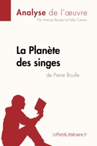 La Planète des singes de Pierre Boulle (Analyse de l'œuvre) - Analyse complète et résumé détaillé de l'oeuvre d'Antoine lePetitLitteraire