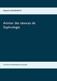 Animer des séances de sophrologie - 10 Séances Thématiques De Groupe - Format Kindle - 9,99 €