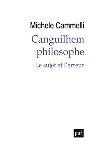 Canguilhem philosophe Le sujet et l erreur Michele Cammelli