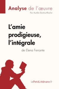 L'amie prodigieuse d'Elena Ferrante, l'intégrale (Analyse de l'oeuvre) - Analyse complète et résumé détaillé de l'oeuvre d'Aurélie lePetitLitteraire